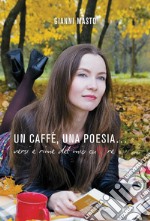 Un caffè, una poesia... Versi e rime del mio cuore. E-book. Formato EPUB