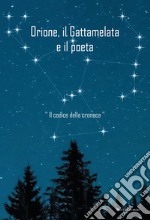 Orione il Gattamelata e il poeta. «Il codice della cronaca»: Il codice della cronaca. E-book. Formato EPUB ebook