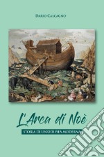 L' arca di Noe. Storia di un'odissea moderna: Storia di un'odissea moderna. E-book. Formato EPUB ebook