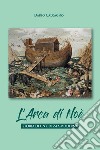 L' arca di Noe. Storia di un'odissea moderna: Storia di un'odissea moderna. E-book. Formato EPUB ebook di Dario Calcagno