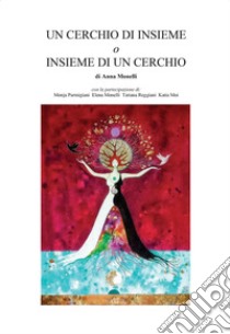 Un cerchio di insieme o insieme di un cerchio. E-book. Formato EPUB ebook di Anna Monelli