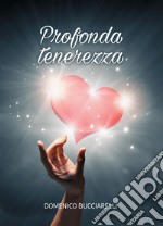 Profonda tenerezza. E-book. Formato EPUB