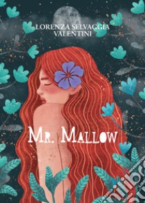 Mr. Mallow. E-book. Formato EPUB ebook di Lorenza Selvaggia Valentini