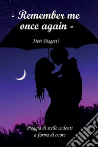 Remember me once again. Pioggia di stelle cadenti a forma di cuore. E-book. Formato EPUB ebook