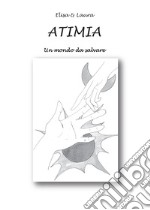 Atimia. Un mondo da salvare. E-book. Formato EPUB