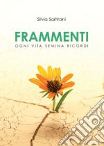 Frammenti. Ogni vita semina ricordi. E-book. Formato EPUB ebook