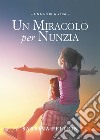 Un miracolo per Nunzia. E-book. Formato EPUB ebook di Sabrina Feltrin