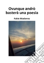 Ovunque andrò basterà una poesia. E-book. Formato EPUB ebook