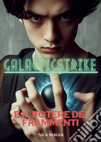 Galacticstrike e il potere dei frammenti. E-book. Formato EPUB ebook