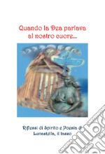 Quando la dea parlava al nostro cuore.... E-book. Formato EPUB