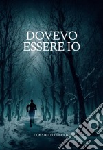 Dovevo essere io. E-book. Formato EPUB