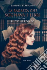 La ragazza che sognava i libri. Vol. 2: Il confronto. E-book. Formato EPUB