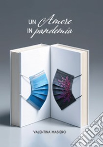 Un amore in pandemia. E-book. Formato EPUB ebook di Valentina Masiero