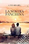 La nostra panchina. E-book. Formato EPUB ebook di Alessandra Beni