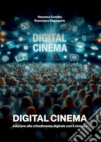 Digital cinema: Educare alla cittadinanza digitale con il cinema. E-book. Formato EPUB ebook