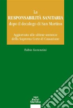 La responsabilità sanitaria dopo il decalogo di San MartinoAggiornata alle ultime sentenze della Suprema Corte di Cassazione. E-book. Formato EPUB ebook