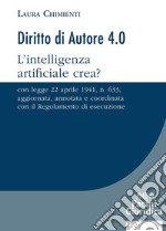 Diritto di Autore 4.0L’intelligenza artificiale crea? - Con legge 22 aprile 1941, n. 633, aggiornata, annotata e coordinata con il Regolamento di esecuzione. E-book. Formato EPUB ebook