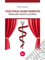 Theatrical based medicineManuale teorico pratico. E-book. Formato EPUB