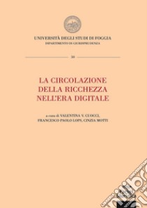 La circolazione della ricchezza nell'era digitaleAtti della Summer school 2020. E-book. Formato EPUB ebook di Valentina V. Cuocci