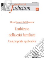 L'arbitrato nella crisi familiareUna proposta applicativa. E-book. Formato EPUB ebook