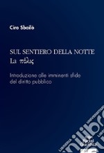 Sul sentiero della notte - La p????Introduzione alle imminenti sfide del diritto pubblico. E-book. Formato EPUB ebook