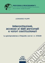 Intercettazioni, accesso ai dati personali e valori costituzionaliLa giurisprudenza e l'impatto con la l. n. 7/2020. E-book. Formato EPUB ebook