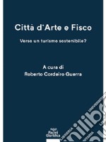 Città d'arte e fiscoVerso un turismo sostenibile?. E-book. Formato EPUB ebook