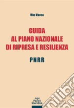 Guida al piano nazionale di ripresa e resilienza - PNRR. E-book. Formato EPUB ebook