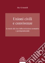 Unioni civili e convivenzeLe tutele alla luce della evoluzione normativa e giurisprudenziale. E-book. Formato EPUB ebook