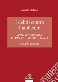 I delitti contro l'ambiente - Seconda edizioneAnalisi normativa e prassi giurisprudenziali. E-book. Formato EPUB ebook