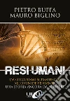 Resi umani: Da organismi scimmieschi all’ominide pensante, una storia ancora da scrivere. E-book. Formato EPUB ebook di Mauro Biglino
