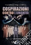 Cospirazioni contro l’UmanitàI Piani dei Padroni del Mondo. E-book. Formato EPUB ebook