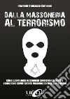 Dalla Massoneria al Terrorismo: Come alcune logge massoniche sono divenute deviate e come con i servizi segreti vogliono controllare il mondo. E-book. Formato EPUB ebook di Giovanni Francesco Carpeoro