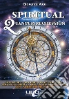 Spiritual Quantum Regression: Conoscere e praticare l’ipnosi spirituale per trasformare la propria vita in risonanza con la missione dell’Anima.. E-book. Formato EPUB ebook di Giovanni Vota