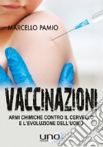 VaccinazioniArmi chimiche contro il cervello e l’evoluzione dell’uomo. E-book. Formato EPUB