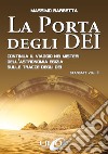 La Porta degli DeiContinua il viaggio nei misteri dell’astronomia egizia sulle tracce degli Dei. E-book. Formato EPUB ebook
