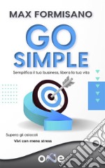 Go SimpleSemplifica il tuo business, libera la tua vita!. E-book. Formato EPUB ebook