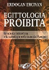 Egittologia ProibitaLa scienza misteriosa e la tecnologia sofisticata dei Faraoni. E-book. Formato EPUB ebook
