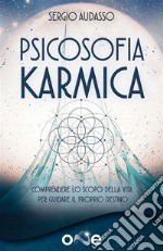 Psicosofia KarmicaComprendere lo scopo della vita per guidare il proprio destino.. E-book. Formato EPUB