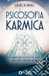 Psicosofia KarmicaComprendere lo scopo della vita per guidare il proprio destino.. E-book. Formato EPUB ebook