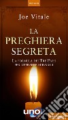 La Preghiera SegretaLa formula dei Tre Passi per attrarre miracoli. E-book. Formato EPUB ebook
