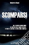 ScomparsiDal caso di Hanging Rock al mistero del passo Dyatlov. Storia e casistica di sparizioni anomale. E-book. Formato EPUB ebook