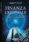 Finanza CriminaleLe tecnologie segrete e il sapere occulto dell'élite che domina il mondo. E-book. Formato EPUB ebook di Joseph P. Farell