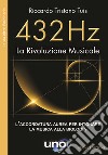 432 Hz La Rivoluzione MusicaleL’accordatura aurea per intonare la musica alla biologia. E-book. Formato EPUB ebook di Riccardo Tristano Tuis