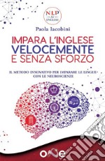 Impara l&apos;Inglese Velocemente e Senza SforzoIl metodo innovativo per imparare le lingue con le neuroscienze. E-book. Formato EPUB ebook