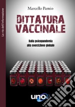 Dittatura VaccinaleDalla psicopandemia alla coercizione globale. E-book. Formato EPUB