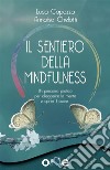 Il sentiero della MindfulnessUn percorso pratico per alleggerire la mente e aprire il cuore. E-book. Formato EPUB ebook