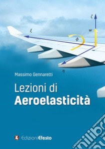 Lezioni di aeroelasticità. E-book. Formato EPUB ebook di Massimo Gennaretti