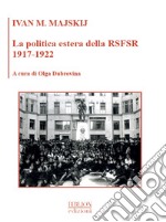 La politica estera della RSFSR1917-1922. E-book. Formato PDF ebook