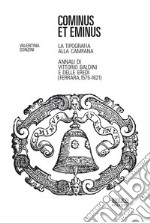 Cominus et eminus. La tipografia alla CampanaAnnali di Vittorio Baldini e delle eredi (Ferrara, 1575-1621). E-book. Formato PDF